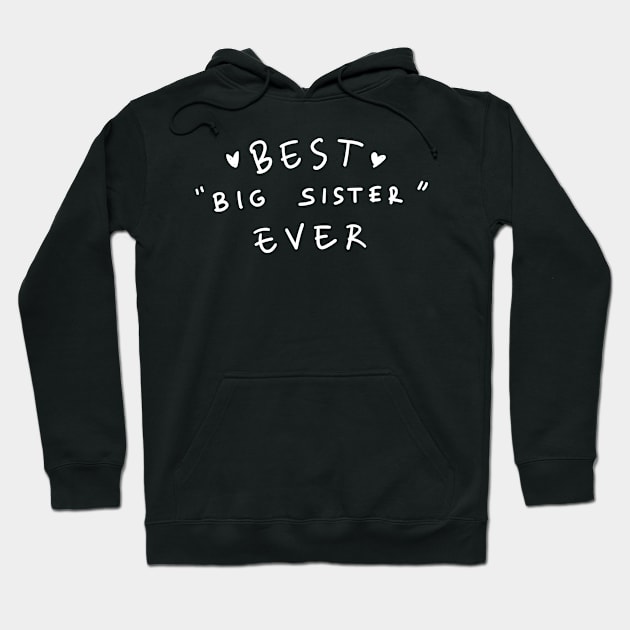 Best Big Sister Ever Hoodie by SemutHitam